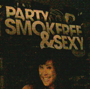 YAY!  Party SMOKFREE and Sexy!  All right!