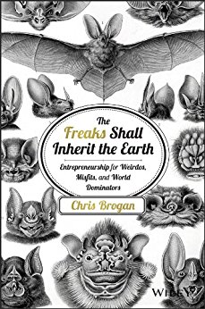 Cover of Chris Brogan's "The Freaks Shall Inherit the Earth," 2014.